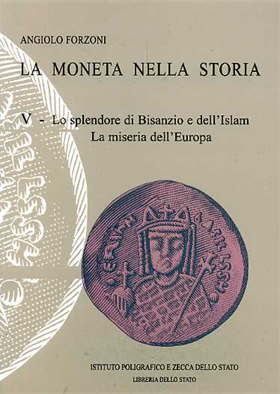 9788824035842-La moneta nella storia. Vol.V: Lo splendore di Bisanzio e dell'Islam. La miseria
